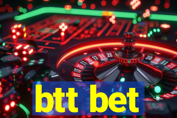 btt bet